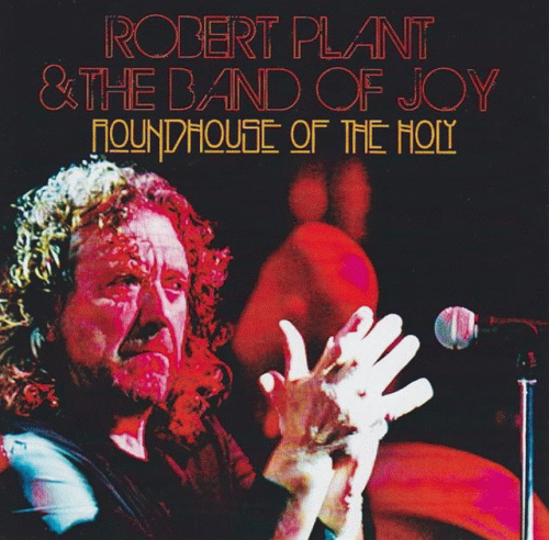Robert Plant : Roundhouse of the Holy
